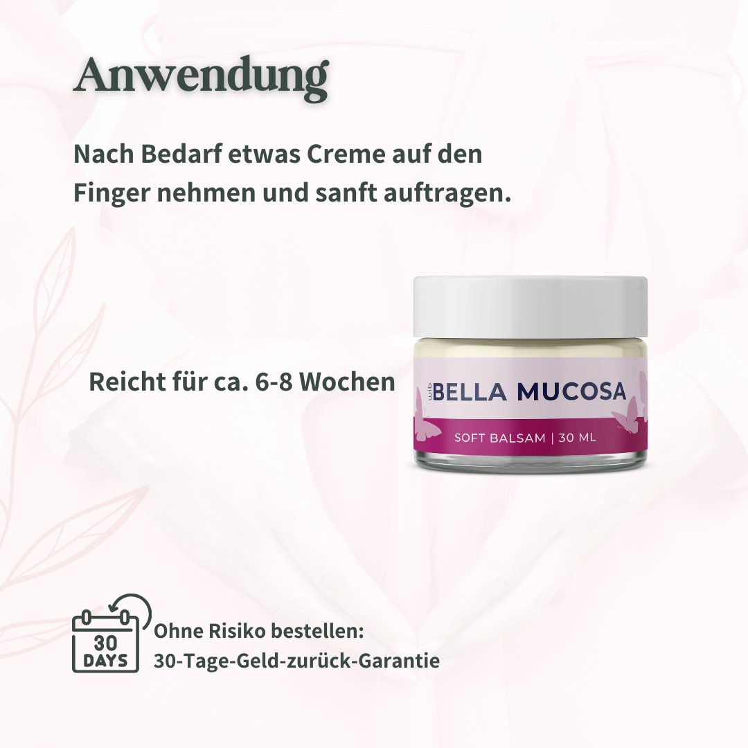 Anwendungshinweis für Bella Mucosa Soft Balsam und 30-Tage-Geld-zurück-Garantie.