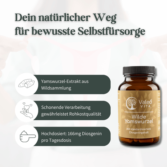 kapseln-hero-selbstfuersorge.jpg	Wilde Yamswurzel Kapseln von Valeo Vita mit den drei Vorteilen Wildsammlung, schonende Verarbeitung und 166mg Diosgenin pro Tagesdosis
