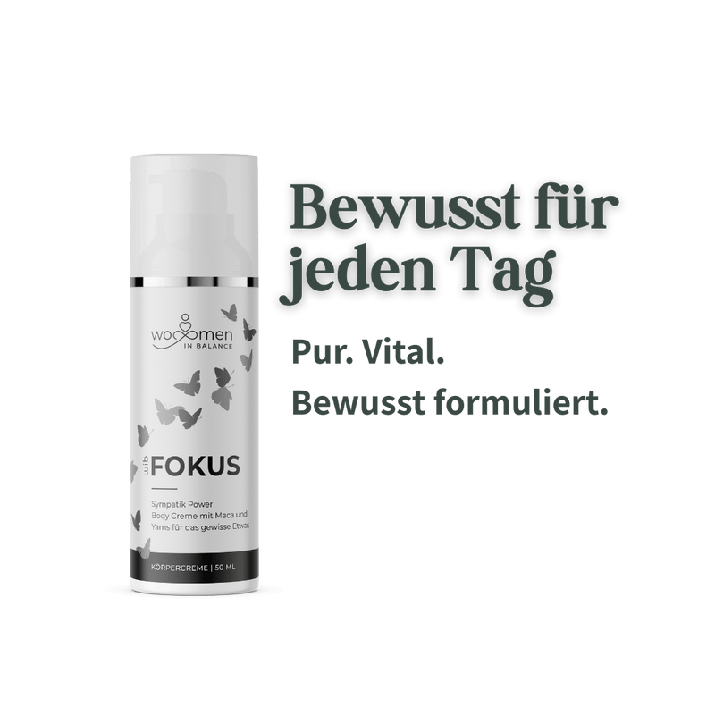 Women Fokus Körpercreme mit dem Slogan "Bewusst für jeden Tag– Pur. Vital. Bewusst formuliert." 